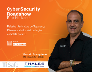 Cybersecurity Roadshow, Belo Horizonte, Thales, TI Safe, Marcelo Branquinho, ASCI, Proteção TO, Palestra