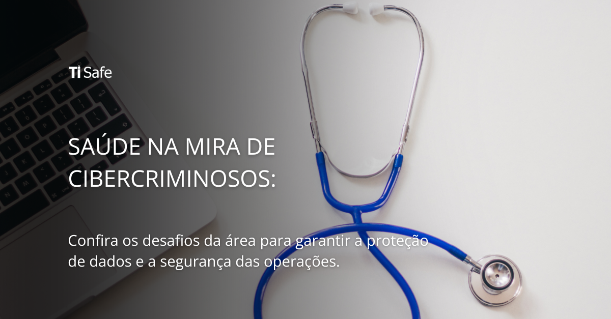 Cibersegurança na saúde: setor está na mira de cibercriminosos